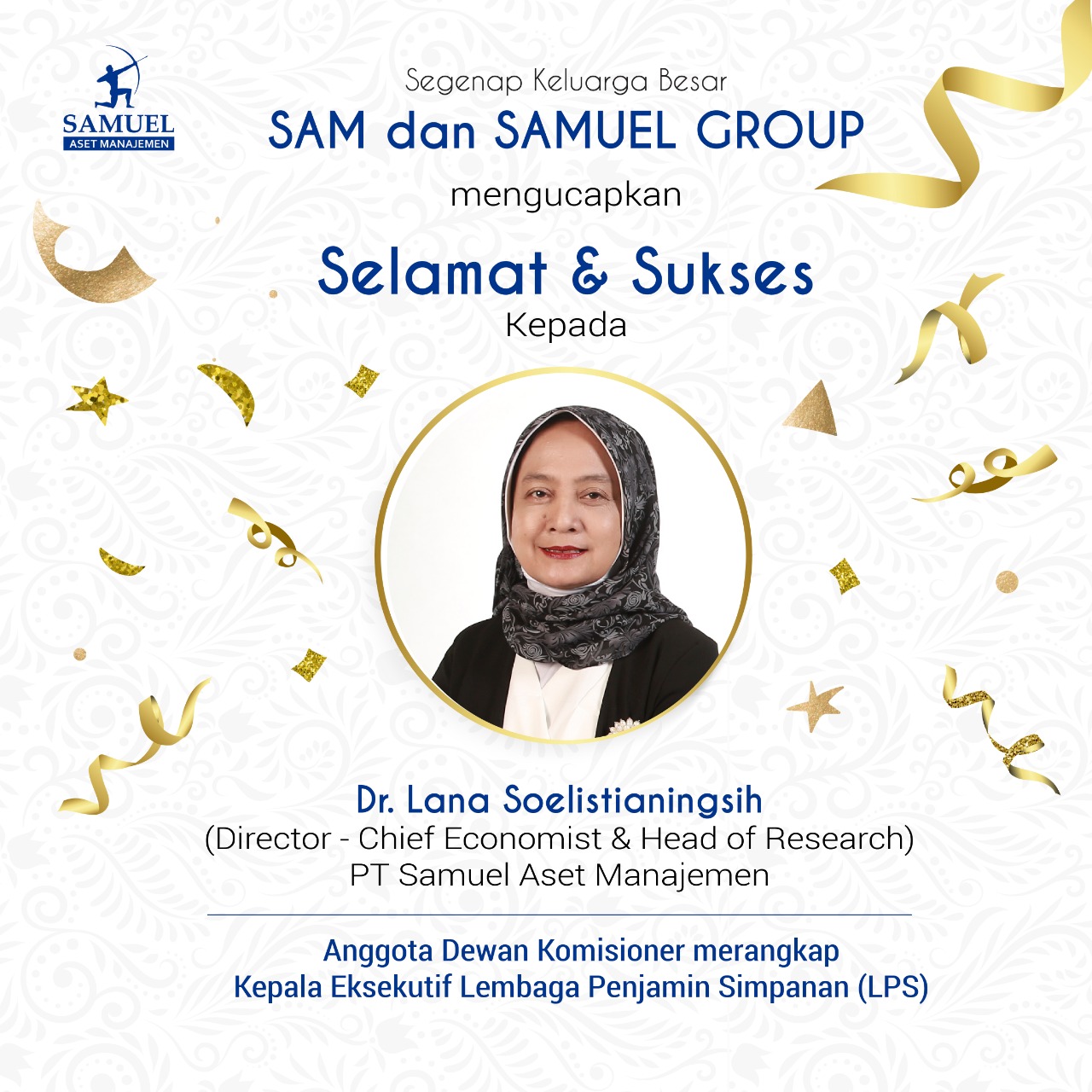 PERNYATAAN RESMI PT Samuel Aset Manajemen sehubungan dengan pengangkatan Dr. Lana Soelistianingsih sebagai Anggota Dewan Komisioner merangkap Kepala Eksekutif Lembaga Penjamin Simpanan (LPS)